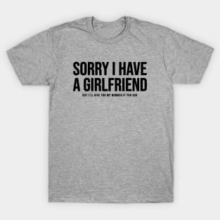 Sorry I Have A Girlfriend T-Shirt